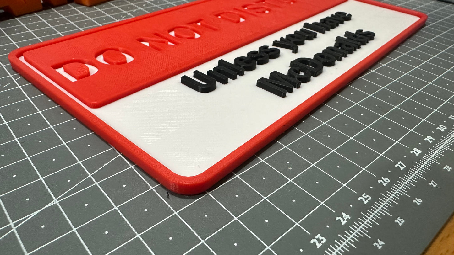 Do Not Disturb Unless you Have McDonalds Sign - 3D Printed Sign